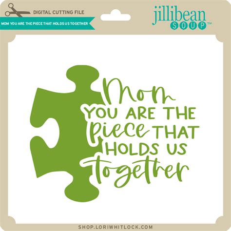 Mom You Are The Piece That Holds Us Together Lori Whitlocks Svg Shop