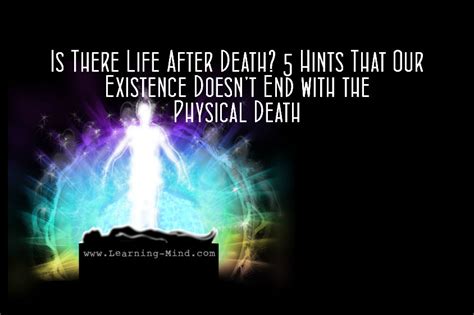 Is There Life After Death 5 Hints That Our Existence Doesnt End With