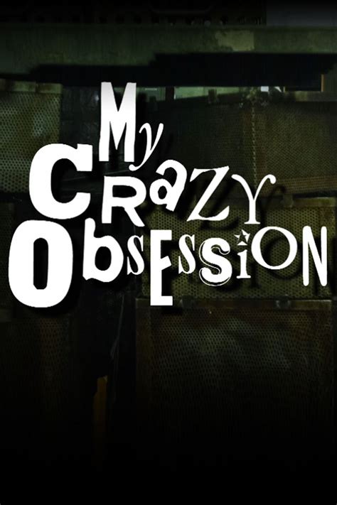 My Crazy Obsession TVmaze