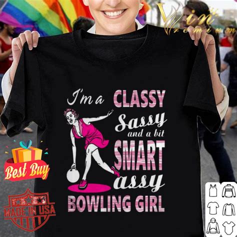 i m a classy sassy and a bit smart assy bowling girl shirt hoodie sweater longsleeve t shirt