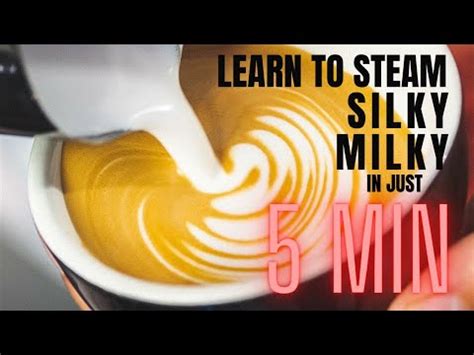 Learn To Steam Silky Milky In Minutes Youtube