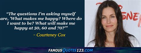 Courteney Cox Quotes On People Time Greatness And Love