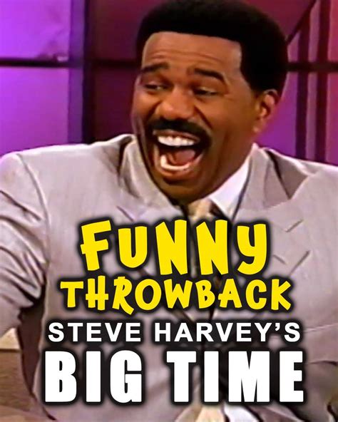 Throwback Funny Moments Steve Harveys Big Time I Had To Dig Way Way Back For This