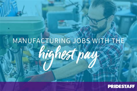 What Are The Highest Paying Manufacturing Jobs Pridestaff 2021