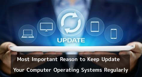 Important Reason To Update Your Computer Operating Systems Regularly