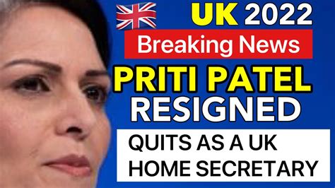 Uk Breaking News Priti Patel Resign As A Uk Home Secretary Resignation Letter 2022 Uk Home