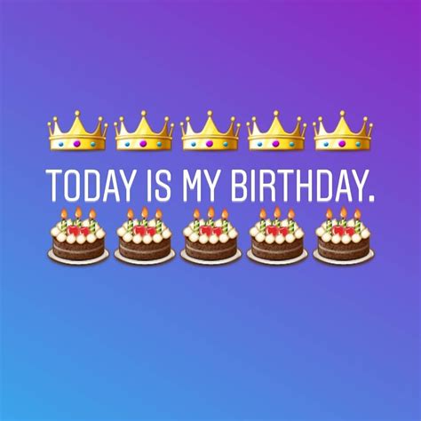 Today Is My Birthday King Today Is My Birthday Its My Bday