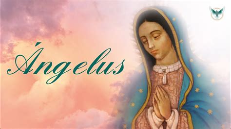 El Angelus Oracion Letra Rezo Del Angelus 🌷 Youtube