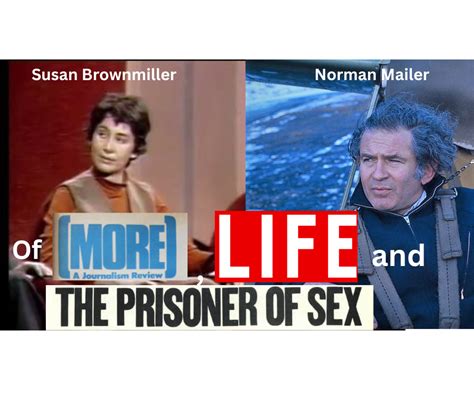 Of More Life Susan Brownmiller Norman Mailer And The Prisoner Of