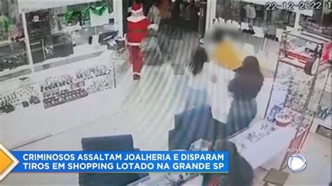 Criminosos Assaltam Joalheria Em Shopping Lotado Na Grande Sp Recordtv R7 Hoje Em Dia