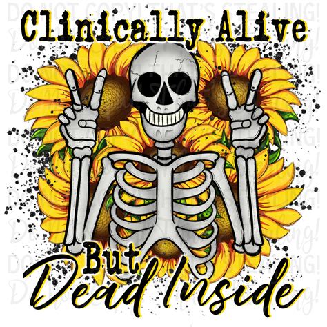 Clinically Alive But Dead Inside Digital Image Png Cstagedesigns
