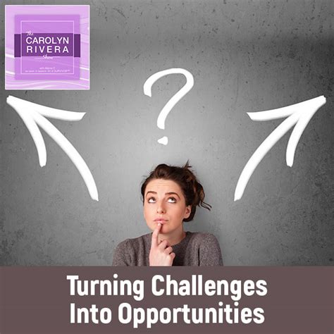 Turning Challenges Into Opportunities Archives Carolyn J Rivera