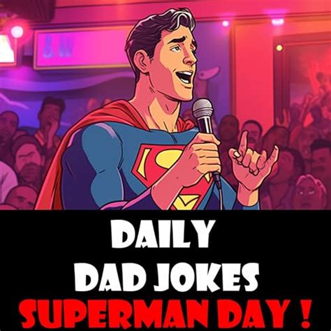 Superman Day Truth Justice And The American Dad Joke Way 12 June 2023 Daily Dad Jokes