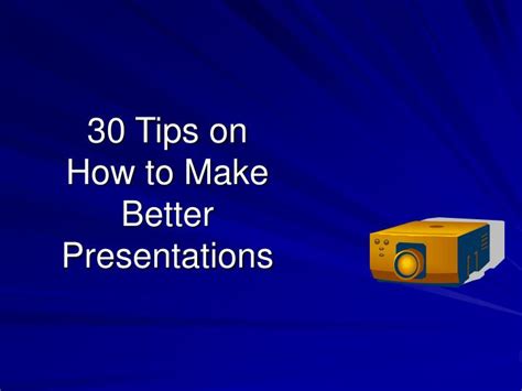 Ppt 30 Tips On How To Make Better Presentations Powerpoint