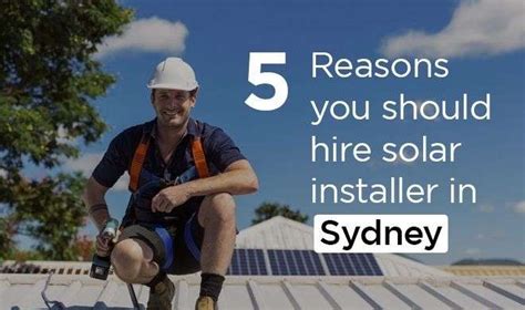 5 Reasons You Should Hire A Solar Installer In Sydney