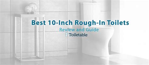 10 Inch Rough In Toilets For Limited Spaces Top 7 Reviewed