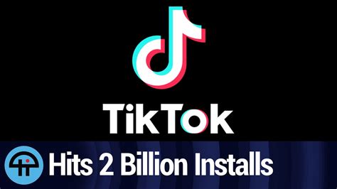 Tik Tok Hits 2 Billion Installs Youtube