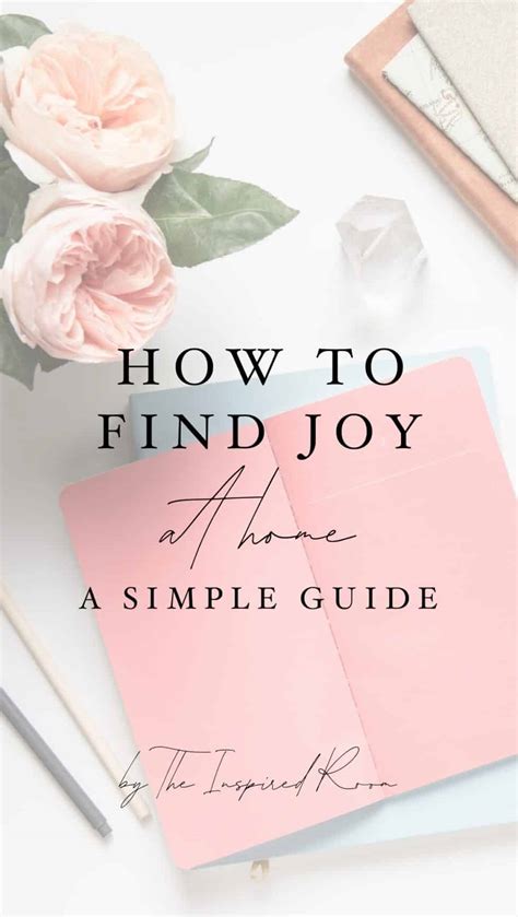 How To Find Joy At Home A Simple Guide The Inspired Room