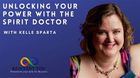 Ep Unlocking Your Power With The Spirit Doctor Kelle Sparta YouTube