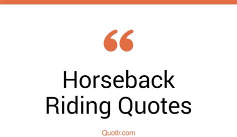 19 Thrilling Horseback Riding Quotes That Will Unlock Your True Potential