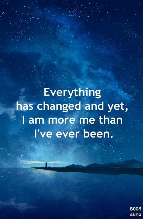 Best Life Quotes Of All Time Sayings Everything Has Changed Yet Boomsumo Quotes