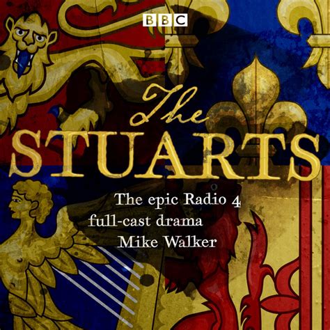 The Stuarts The Epic Bbc Radio 4 Drama Audiobook On Spotify