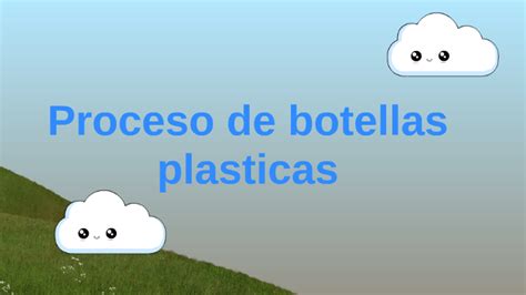 Proceso De Botellas Plasticas By Angie Katherine Granados Leal