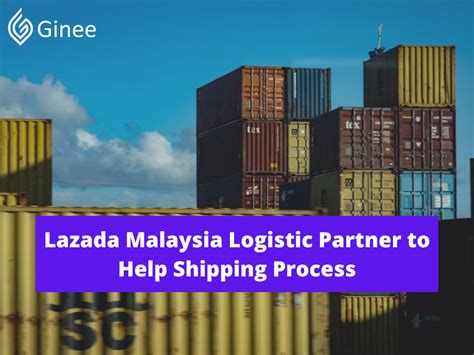Lazada Malaysia Logistic Partner To Help Shipping Process Ginee