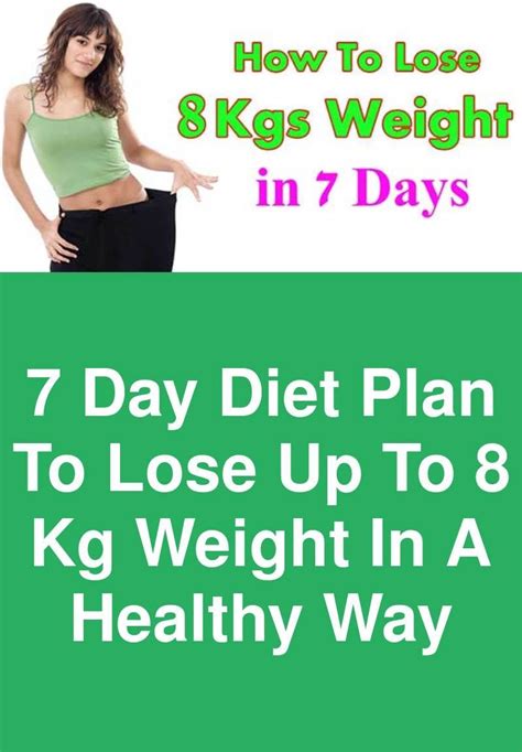 7 Day Diet Plan To Lose Up To 8 Kg Weight In A Healthy Way 7 Day Diet