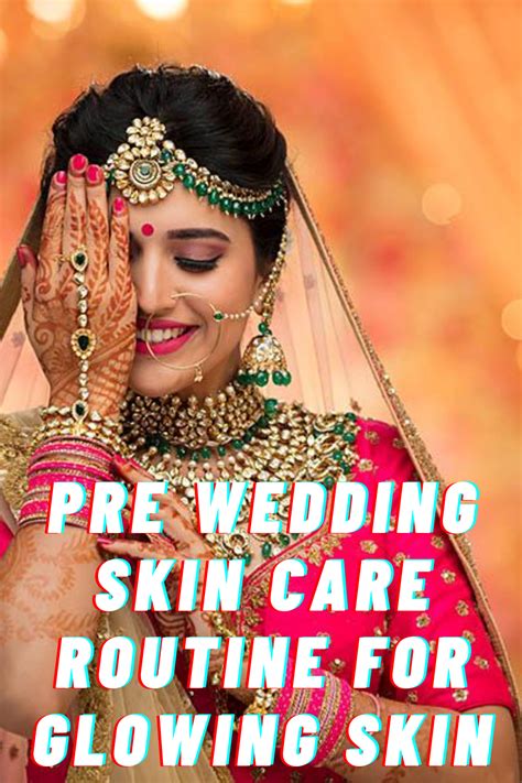 Achieve Glowing Skin With This Pre Wedding Skin Care Routine
