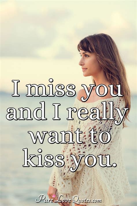 I Miss You And I Really Want To Kiss You Kissyou Missyou Kiss