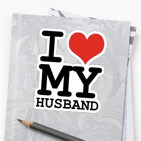 My loving husband's best attribute? "I love my husband" Stickers by WAMTEES | Redbubble