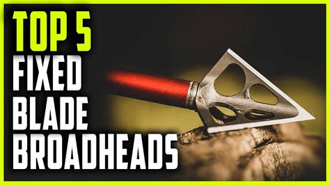 Best Fixed Blade Broadheads 2023 Top 5 Fixed Blade Broadheads For