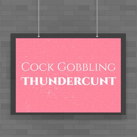 Cock Gobbling Thundercunt Poster Rude Posters Slightly Disturbed