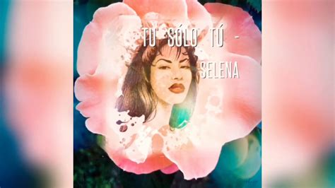 Tu Sólo Tú Selena With English Lyrics Youtube