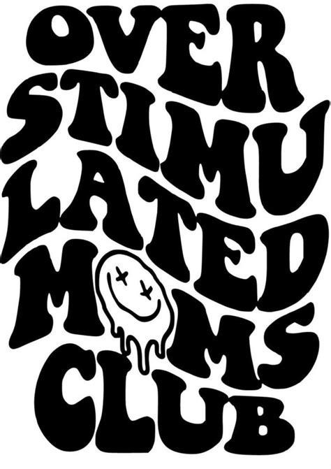 Over Stimulated Moms Club In 2023 Cricut Stencils Cricut Projects Vinyl Cute Shirt Designs