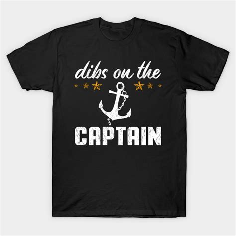 Dibs On The Captain Funny For Captains Wife Dibs On The Captain T