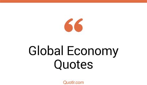 279 Bashful Global Economy Quotes That Will Unlock Your True Potential