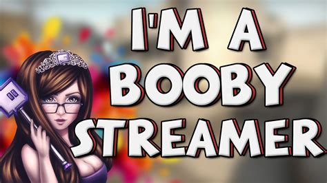 I Am Going To Be A Booby Streamer Youtube