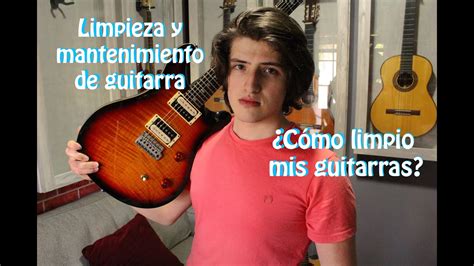 C Molimpiar Mis Guitarra Proceso De Limpieza De Guitarra Electrica