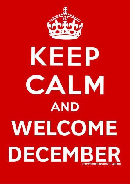 Hello December Welcome December Keep Calm Quotes Calm Quotes