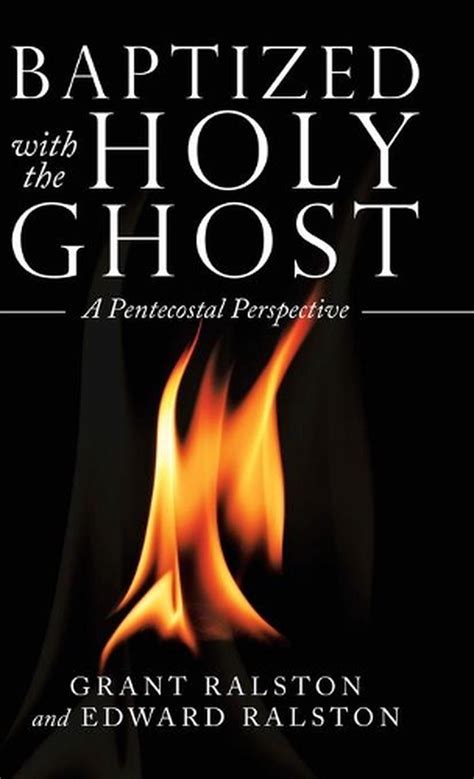 Baptized With The Holy Ghost A Pentecostal Perspective By Grant