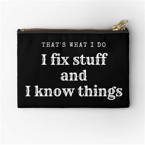 I Fix Stuff And I Know Things Zipper Pouch By Lagomdesigns Redbubble