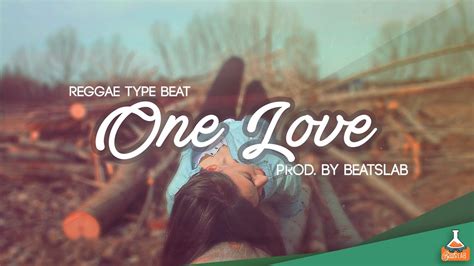 One Love Reggae Type Beat Beatslab Youtube