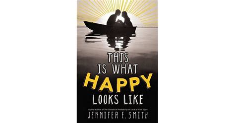 This Is What Happy Looks Like By Jennifer E Smith