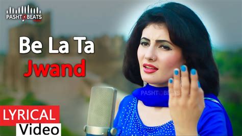 Pashto Song Be La Ta Jwand Na Nazia Iqbal Song Pashto Video Song Pashto Hd Song 2020