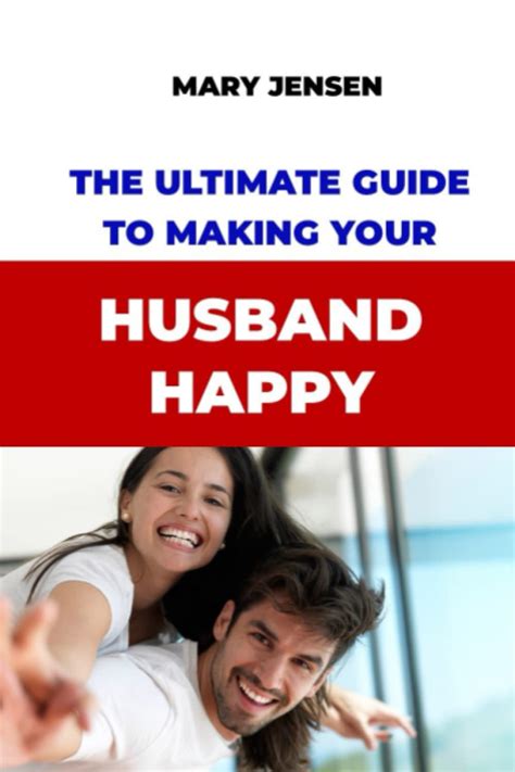 The Ultimate Guide To Making Your Husband Happy By Mary Jensen Goodreads
