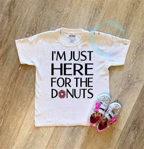 Custom Im Just Here For The Donuts Even Birthday Tshirt Etsy