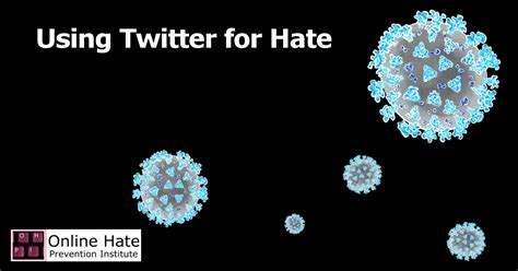 Using Twitter For Hate Online Hate Prevention Institute