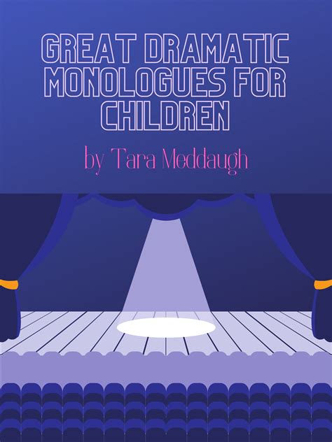 11 Great Dramatic Monologues For Children — Tara Meddaugh